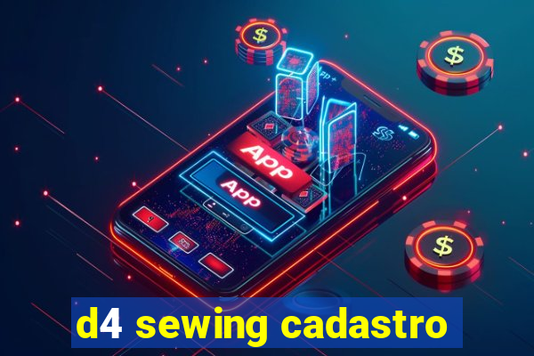 d4 sewing cadastro